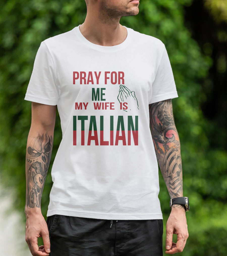 Little Dum Dum Club Pray For Me My Wife Is Italian Iconic Humor And Nationality Fusion T-Shirt