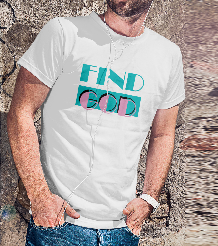 Find God Bold Text Shitheadsteve Merch T-Shirt