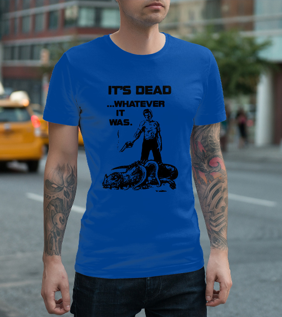 It's Dead Whatever It Was Monster Slayer With Gun T-Shirt