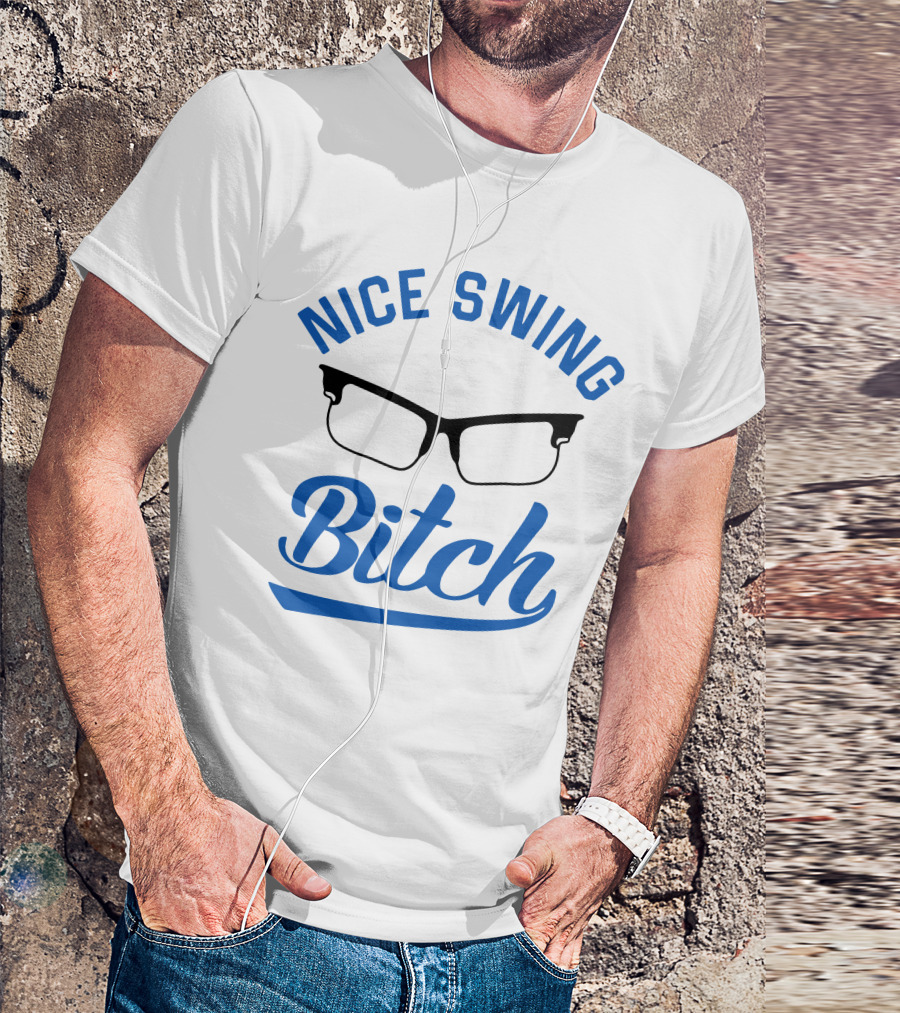 Nice Swing Bitch Glasses T-Shirt