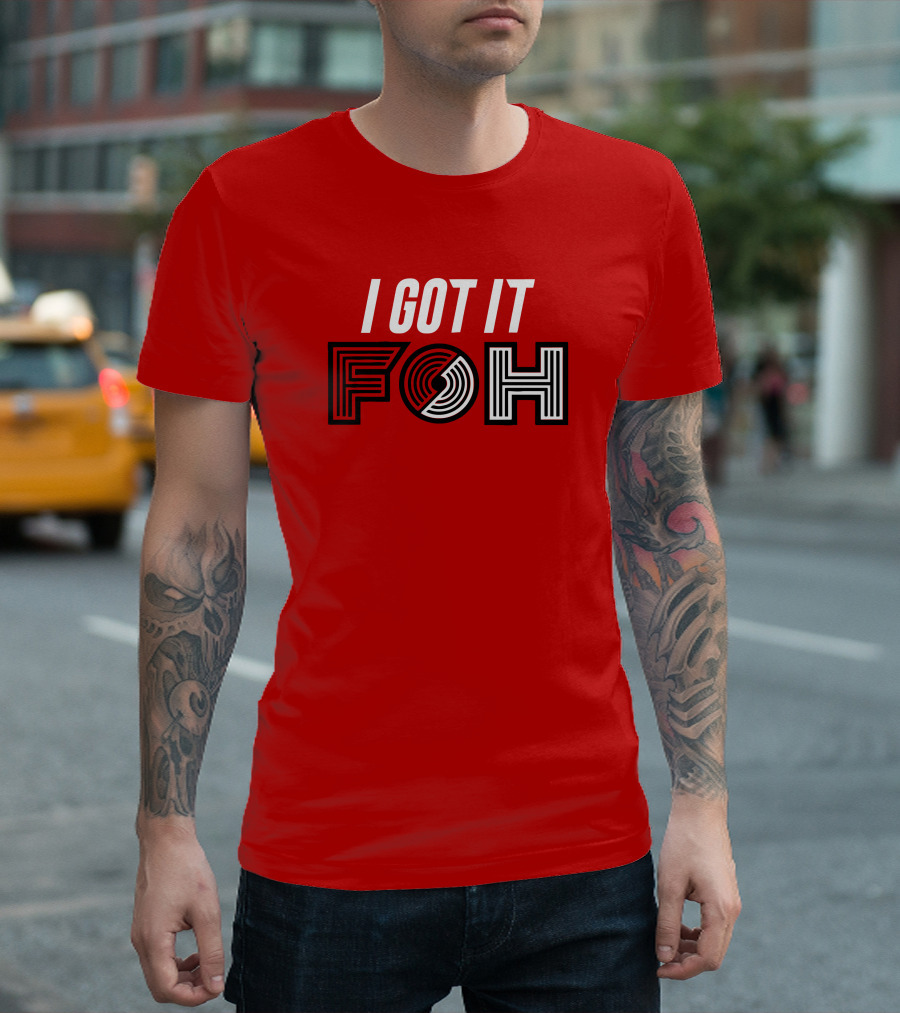 I GOT IT FOH Portland Trail Blazers T-Shirt