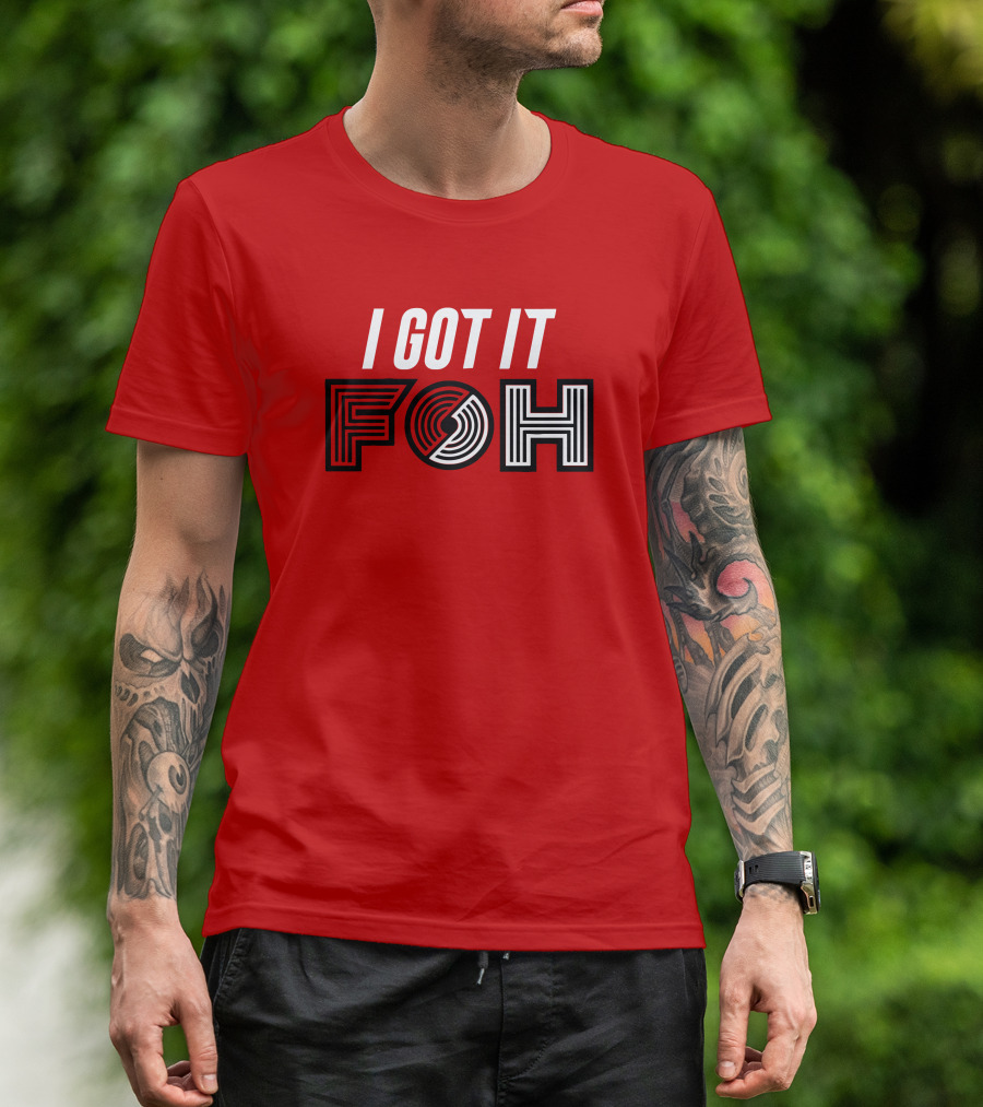 I GOT IT FOH Portland Trail Blazers T-Shirt