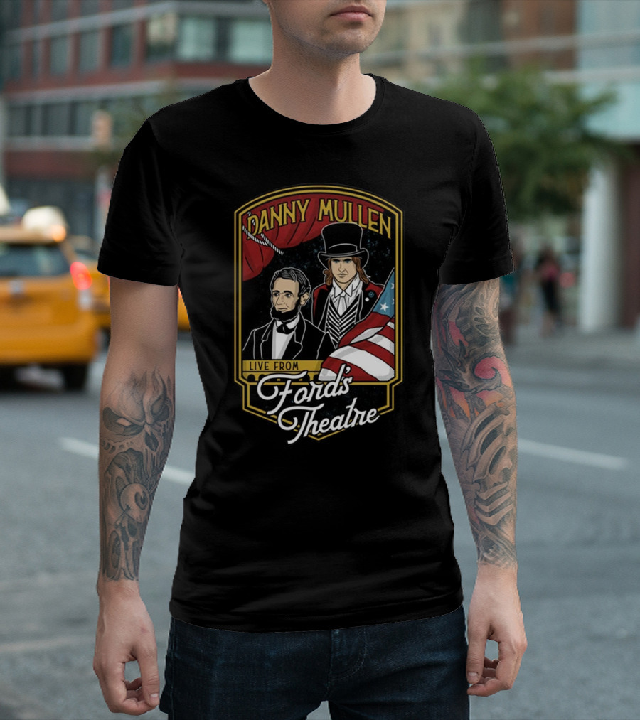 DANNY MULLEN LIVE FROM FORD'S THEATRE T-Shirt