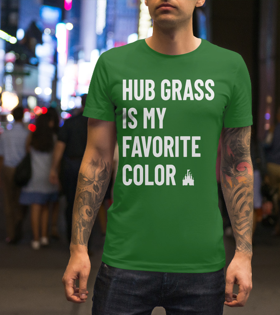 HUB GRASS IS MY FAVORITE COLOR CASTLE T-Shirt