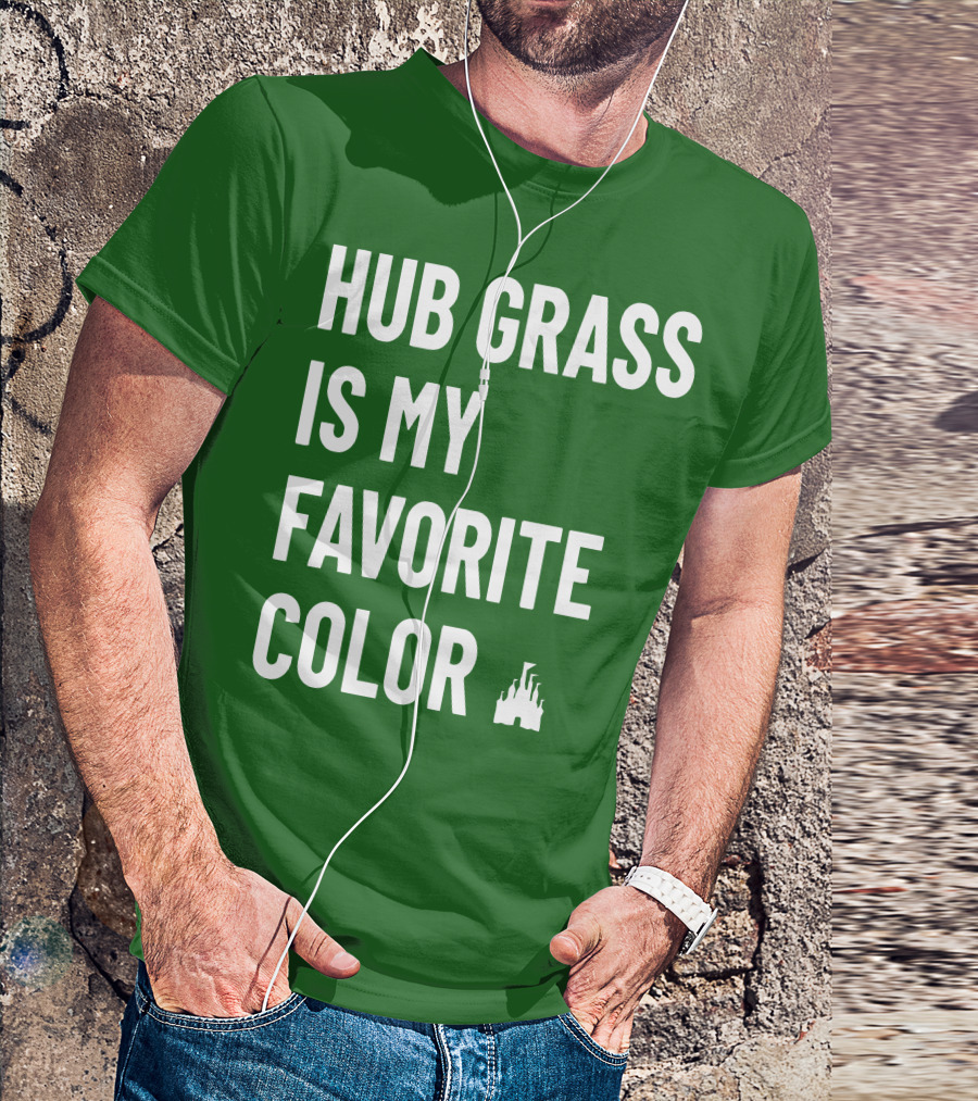 HUB GRASS IS MY FAVORITE COLOR CASTLE T-Shirt