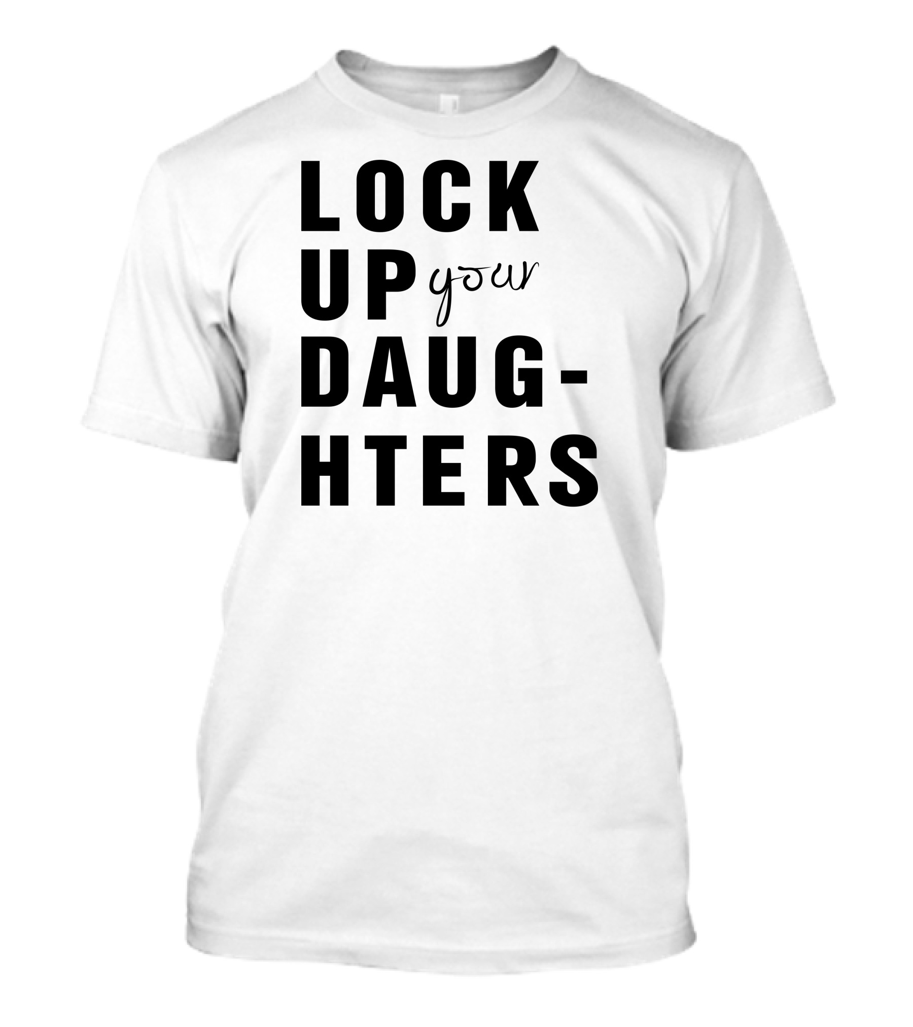 Lock Up Your Daughters Youthful Expression T-Shirt