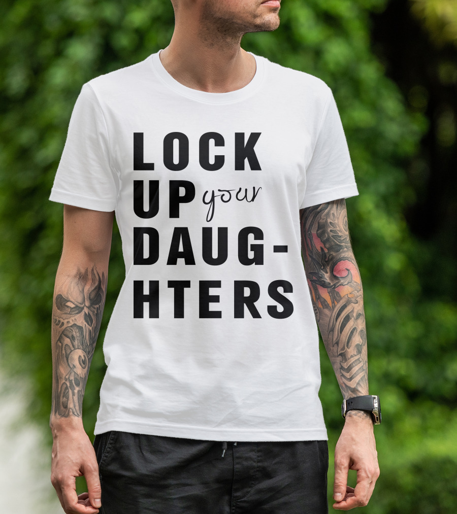 Lock Up Your Daughters Youthful Expression T-Shirt