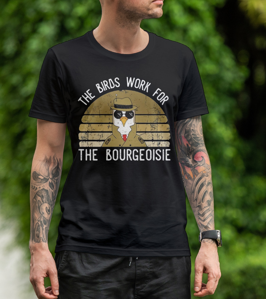 The Birds Work For The Bourgeoisie In 1986 T-Shirt