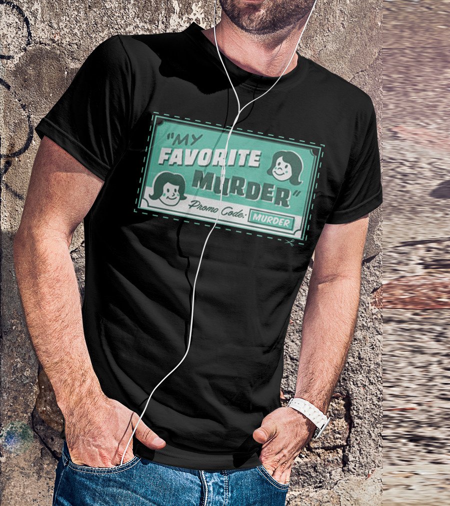 My Favorite Murder Promo Code MURDER T-Shirt