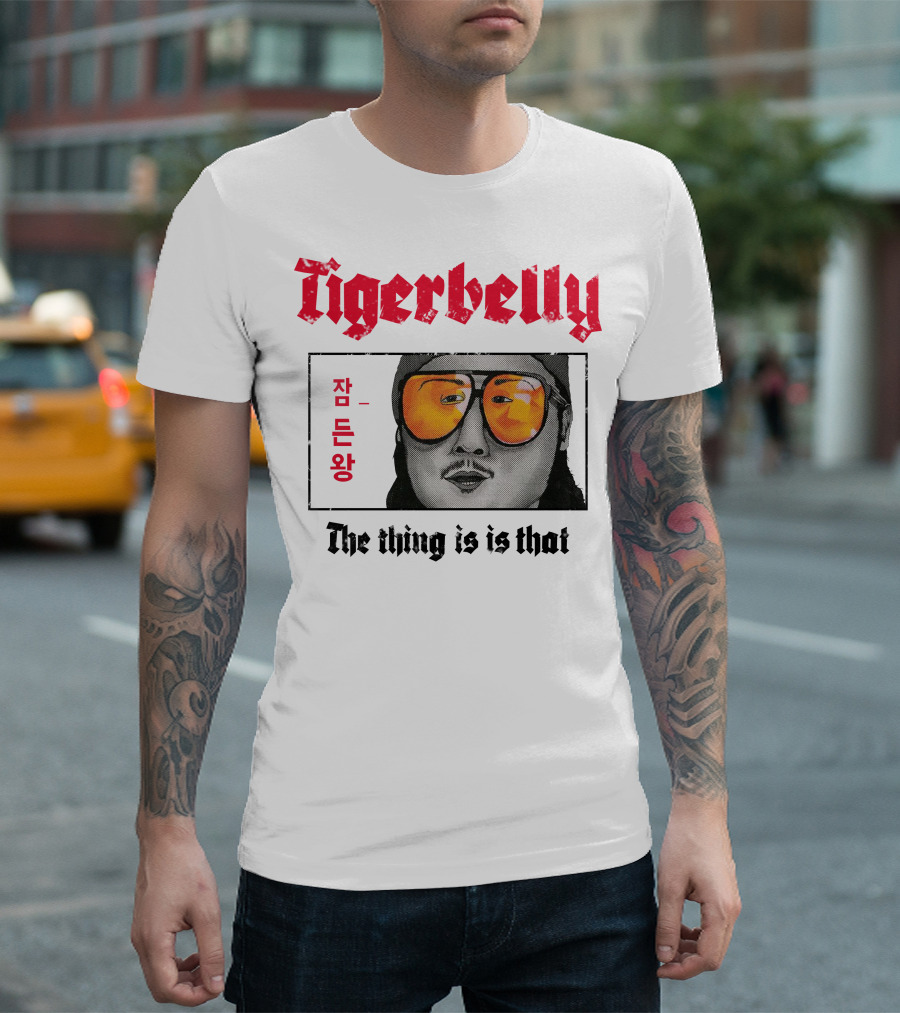 Tigerbelly Jam Deun Wang The Thing Is Is That T-Shirt