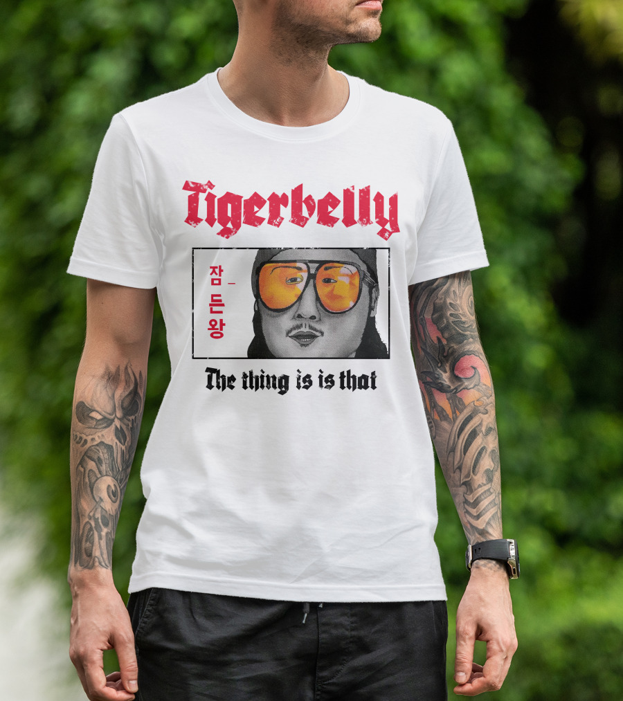 Tigerbelly Jam Deun Wang The Thing Is Is That T-Shirt