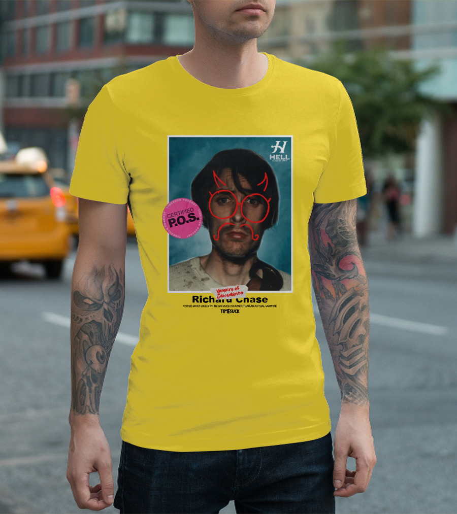 Certified P.O.S. Vampire Of Sacramento Richard Chase Voted Most Likely To Be So Much Scarier Than An Actual Vampire Timesuck T-Shirt