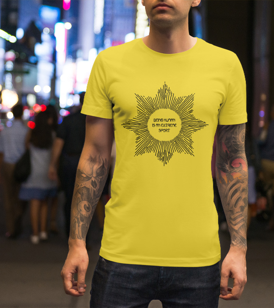 Aurora Store Being Human Is An Extreme Sport Sunburst T-Shirt