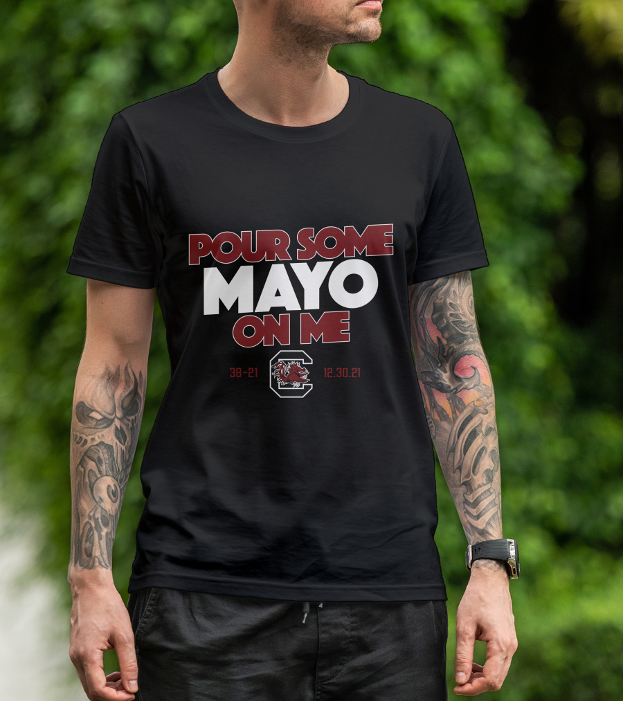 South Carolina Gamecocks Pour Some Mayo On Me 38-21 12.30.21 T-Shirt