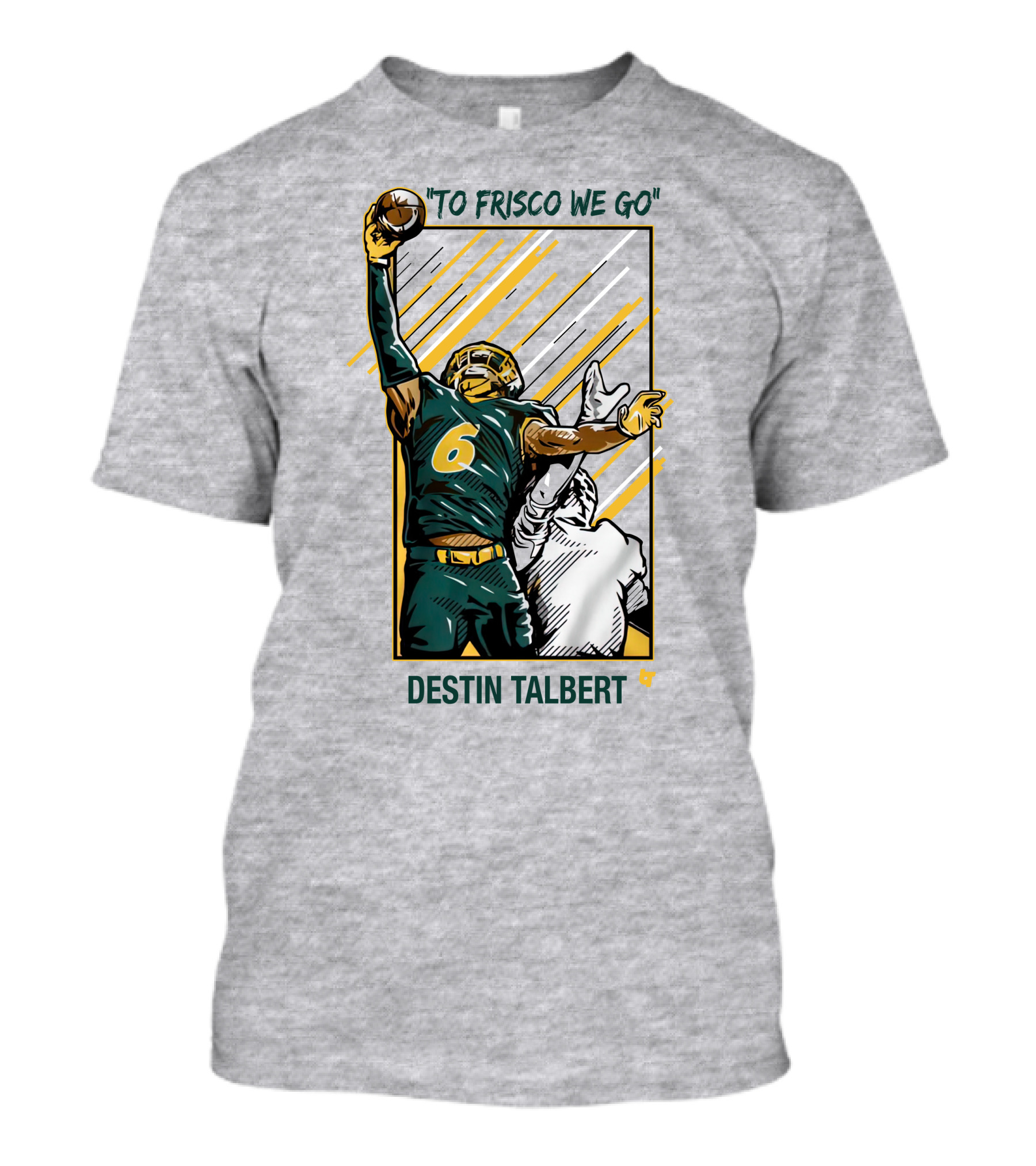 To Frisco We Go Destin Talbert Football T-Shirt