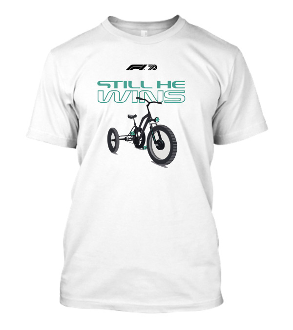 F1 Merch Still He Wins Tricycle T-Shirt