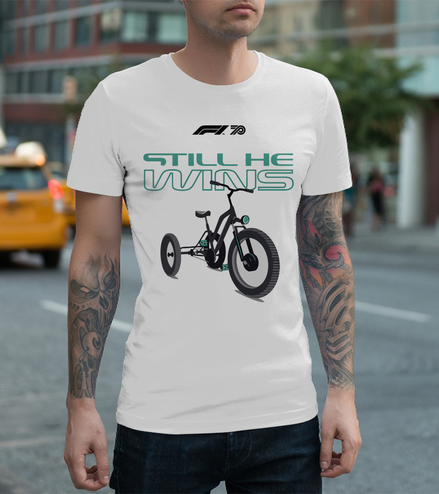 F1 Merch Still He Wins Tricycle T-Shirt