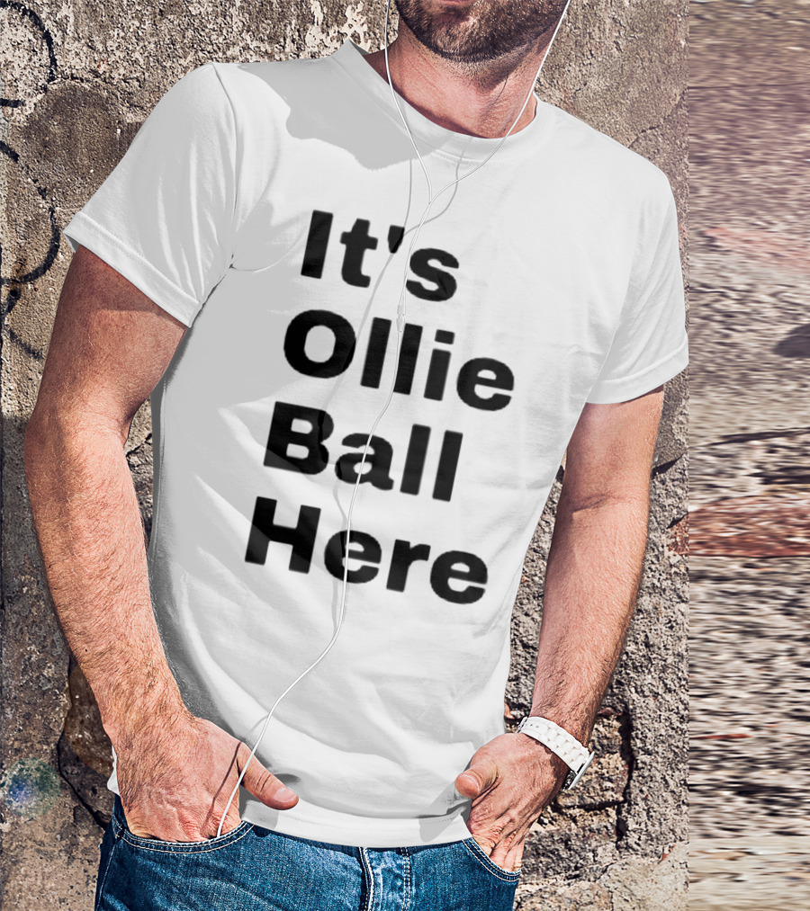 It's Ollie Ball Here T-Shirt