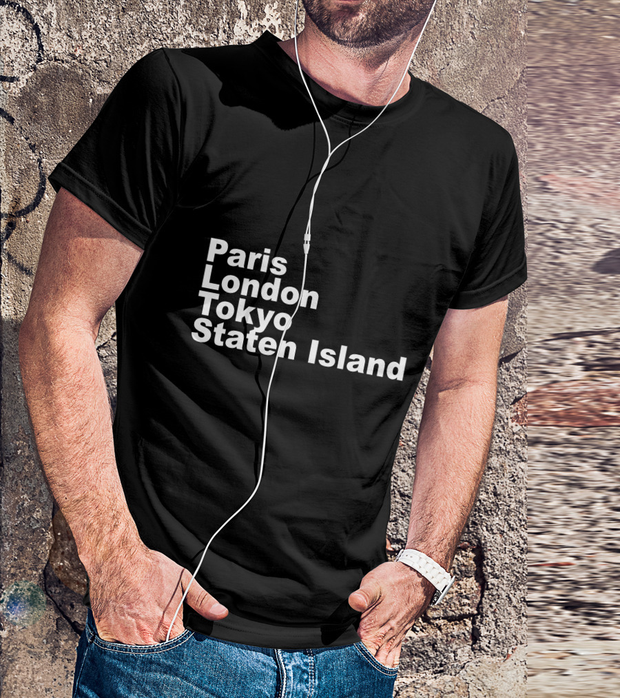 Paris London Tokyo Staten Island Cities Text Display T-Shirt