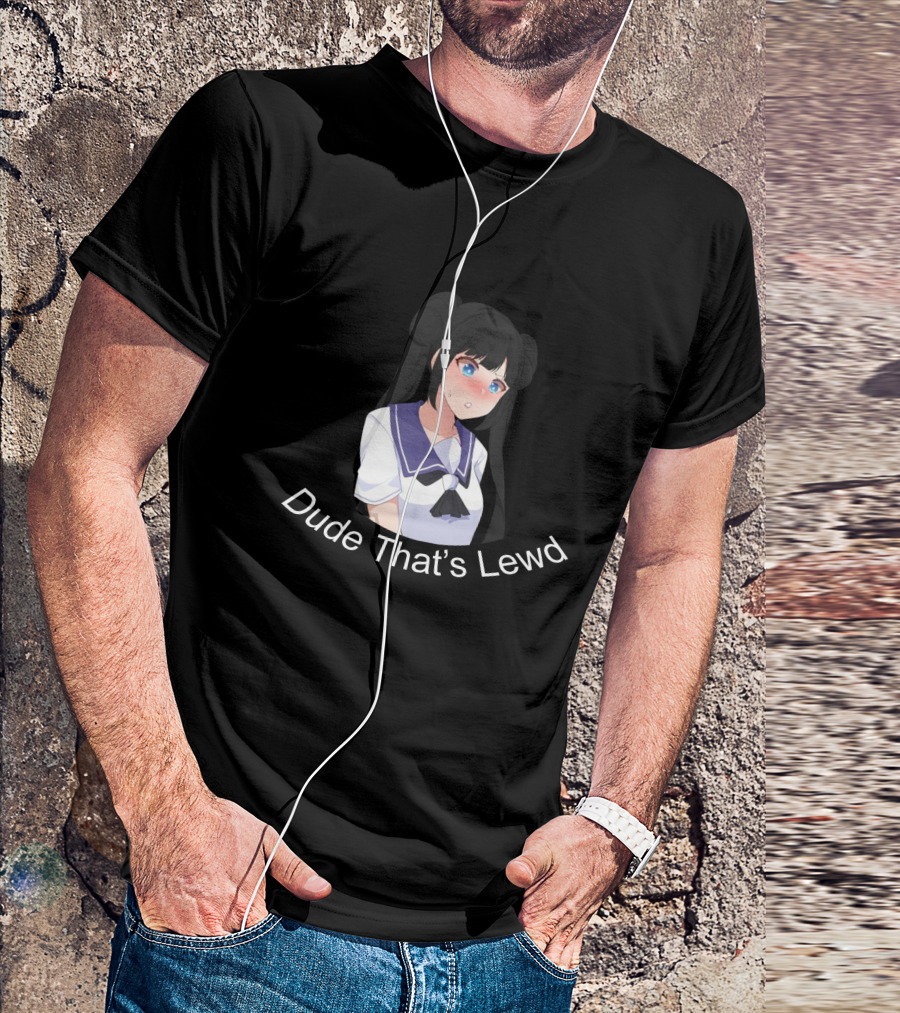 Dude That's Lewd Anime Girl Nervous Reaction T-Shirt