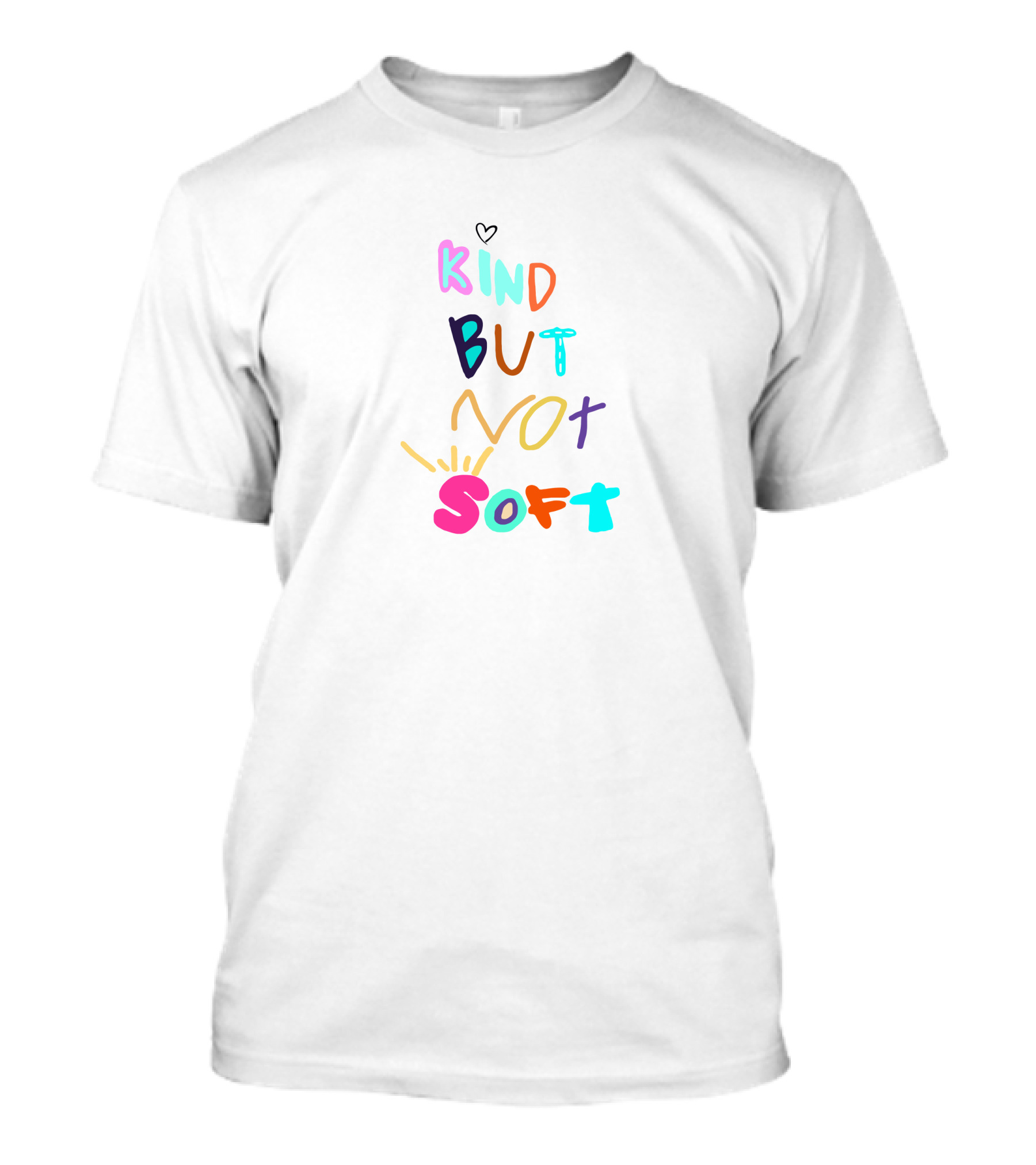 Denleneapa Kind But Not Soft Colorful Typography With Heart And Starburst Elements T-Shirt