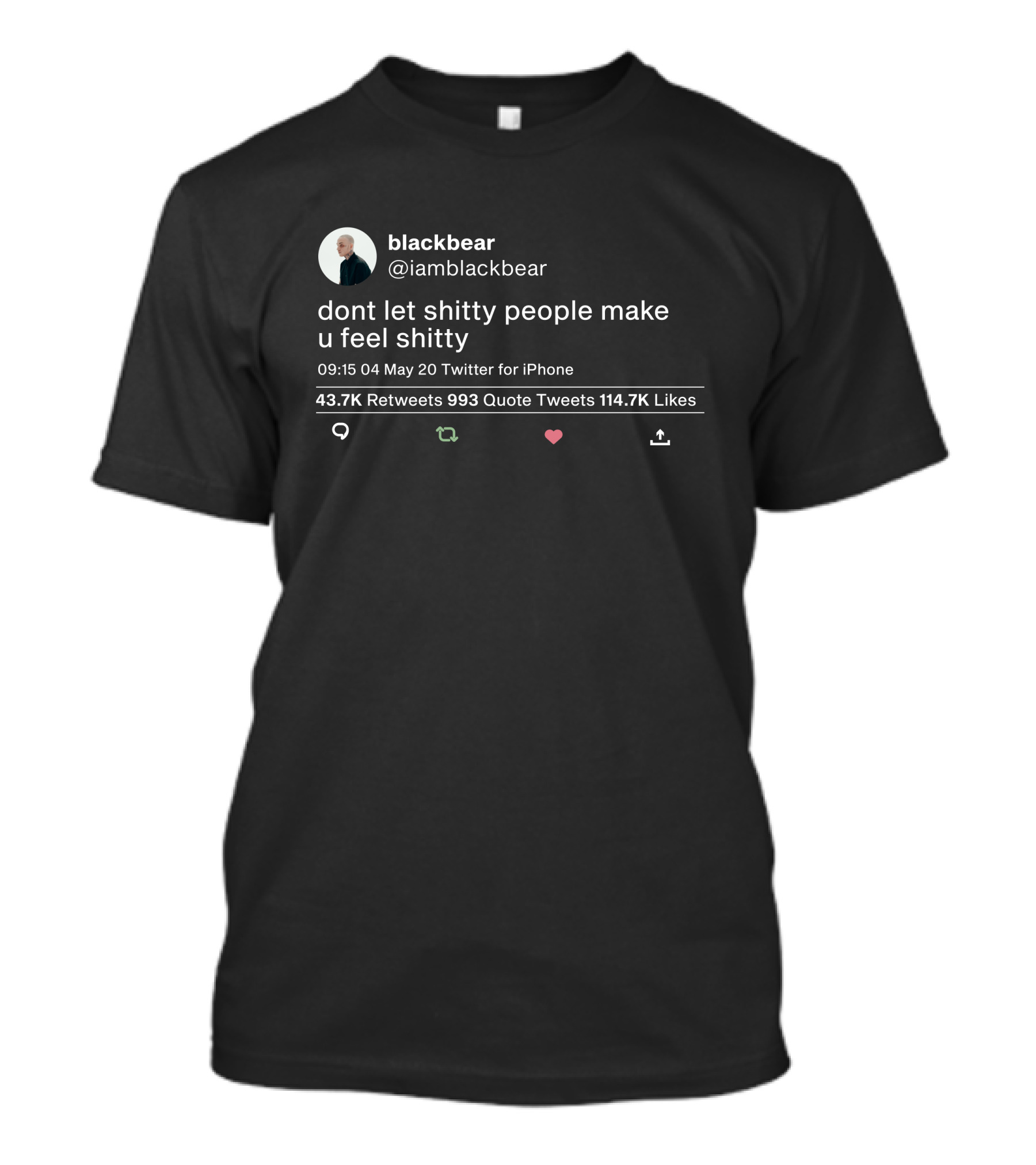 Blackbear Dont Let Shitty People Make U Feel Shitty Twitter Post Quote Retweets 43.7K Likes 114.7K T-Shirt
