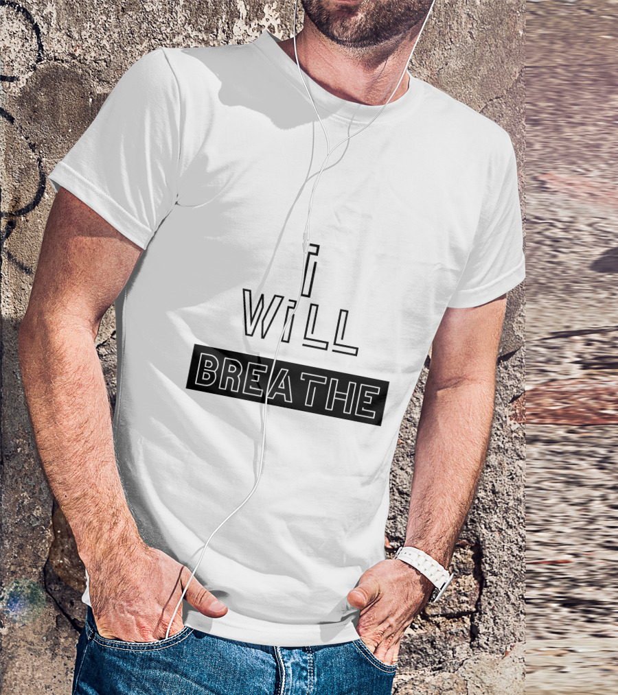 I Will Breathe Empowerment Awareness T-Shirt