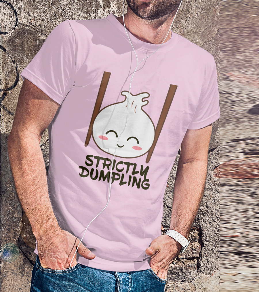 Strictly Dumpling Smiling Dumpling With Chopsticks T-Shirt