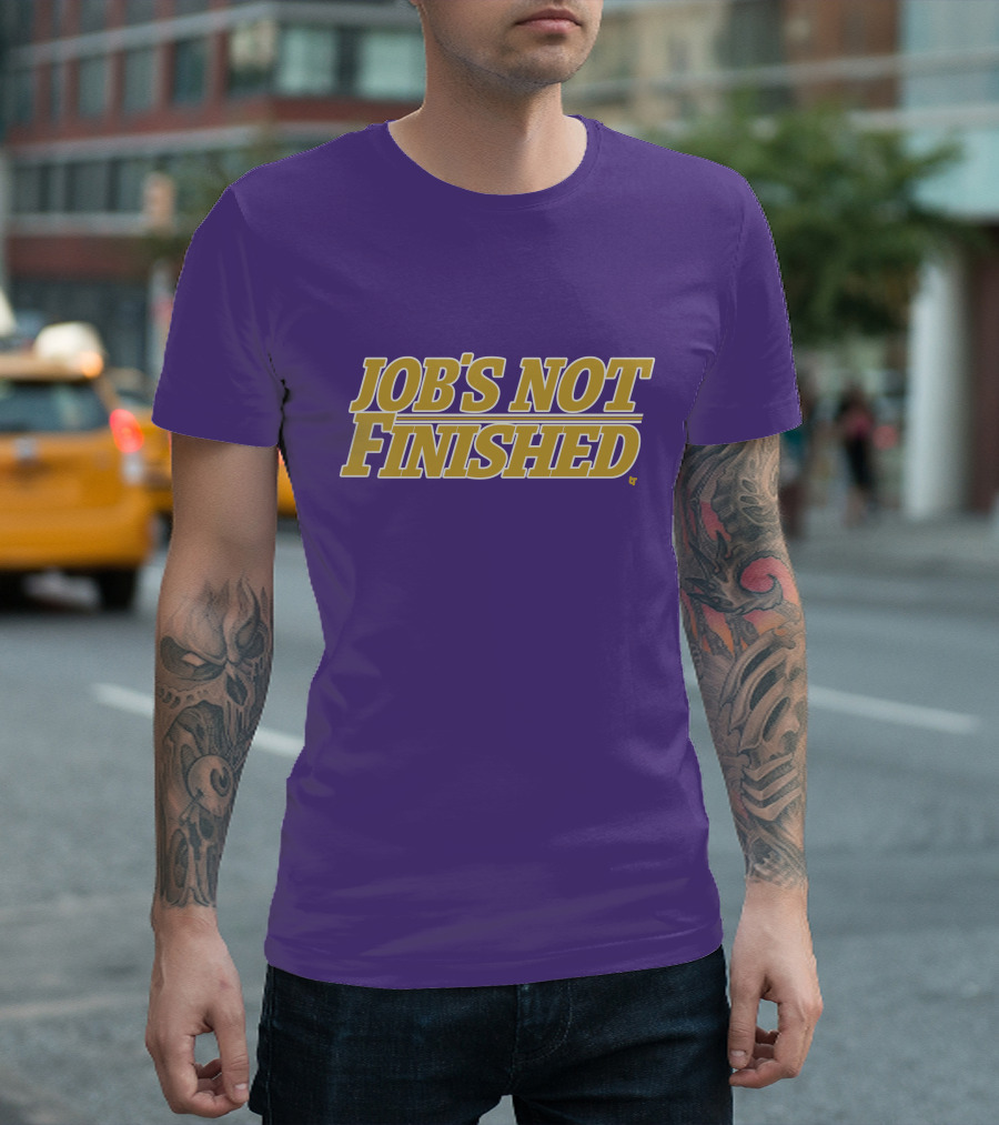 Jobs Not Finished Purple and Gold Motivation T-Shirt