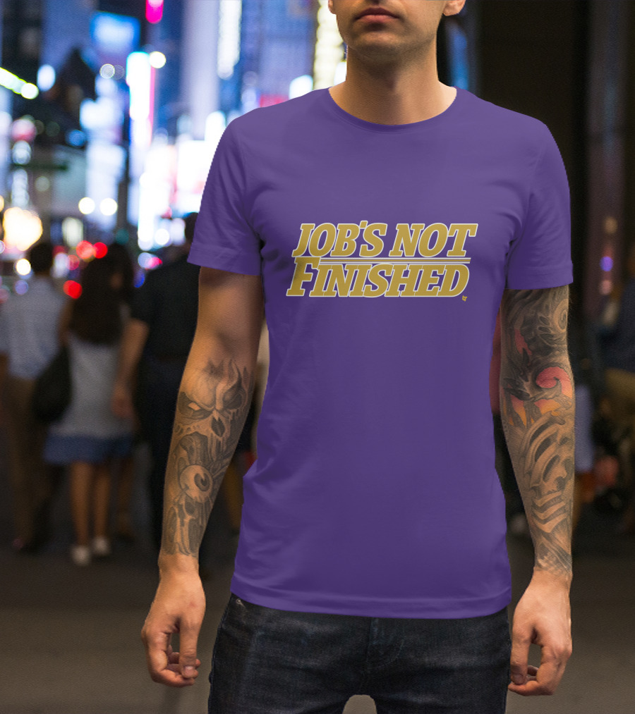 Jobs Not Finished Purple And Gold Motivation T-Shirt
