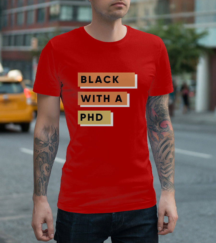 Daphneychery Black With A PhD T-Shirt