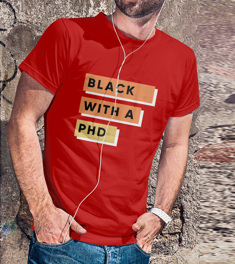 Daphneychery Black With A PhD T-Shirt