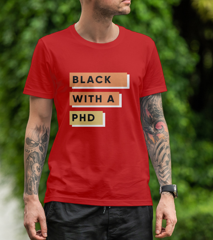 Daphneychery Black With A PhD T-Shirt
