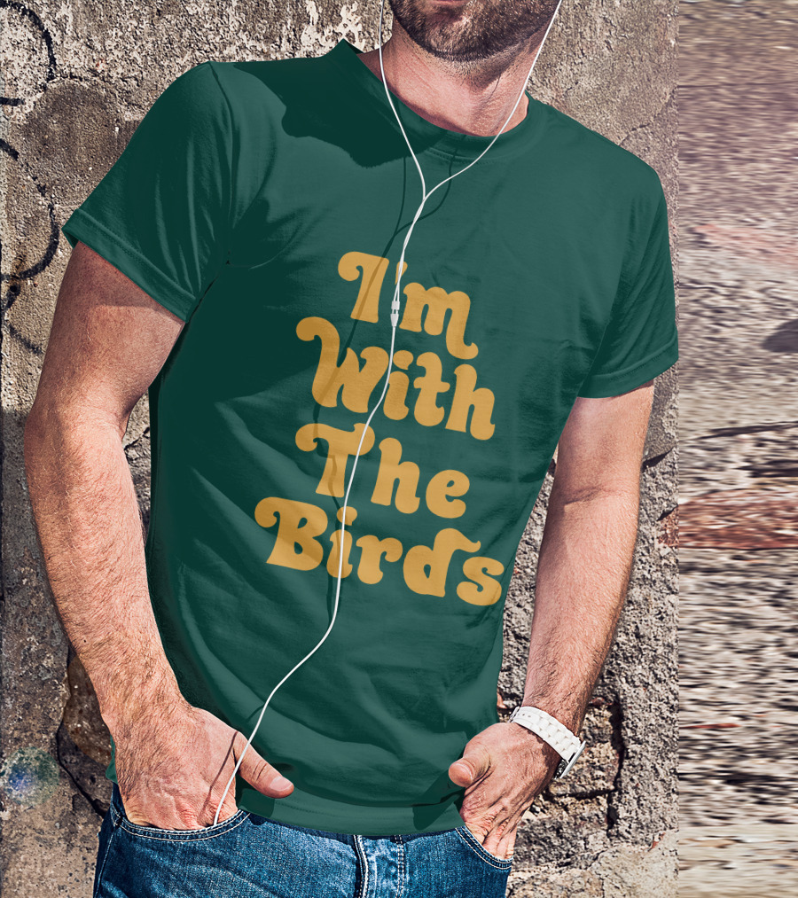 I'm With The Birds T-Shirt