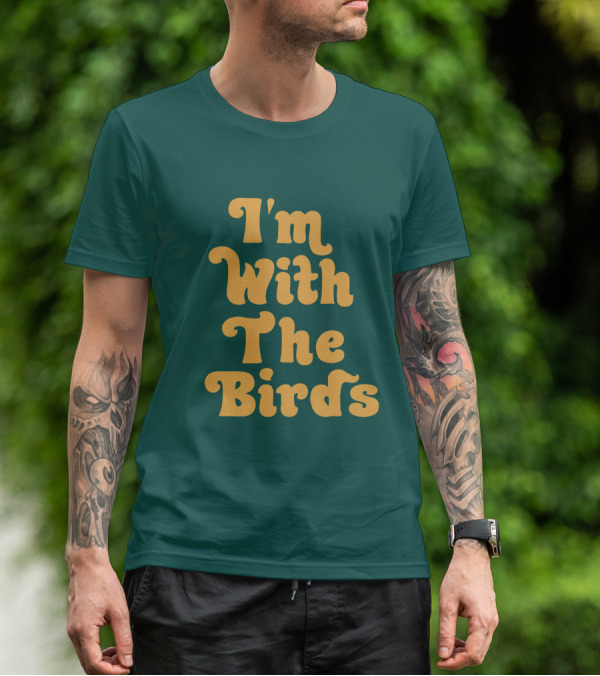I'm With The Birds T-Shirt