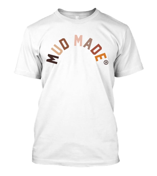 Mud Made T-Shirt