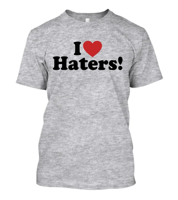 I Love Haters Red Heart T-Shirt