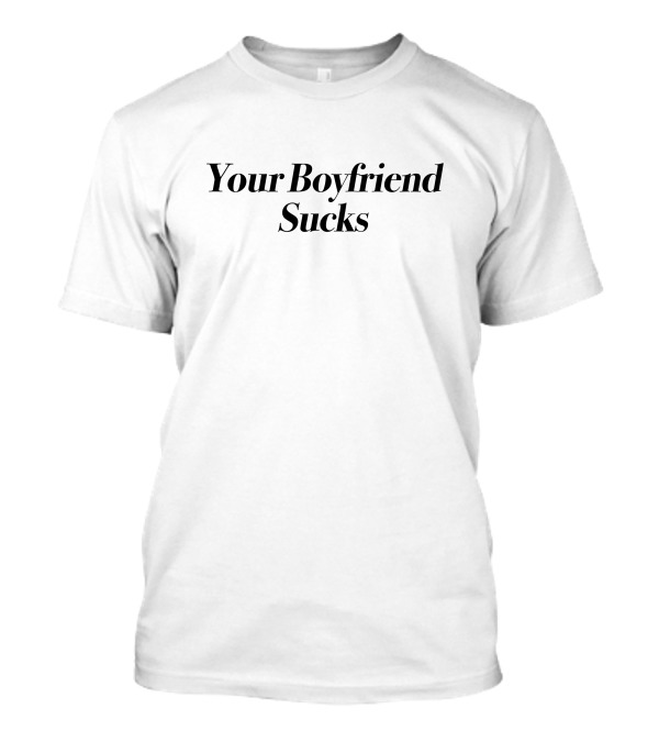 Doncare Your Boyfriend Sucks Jaren Jackson T-Shirt