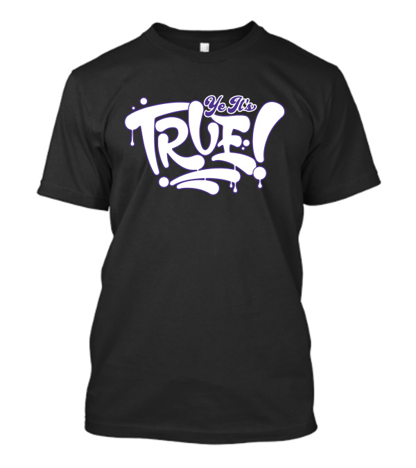Ye It’s True Bold Dripping Text T-Shirt