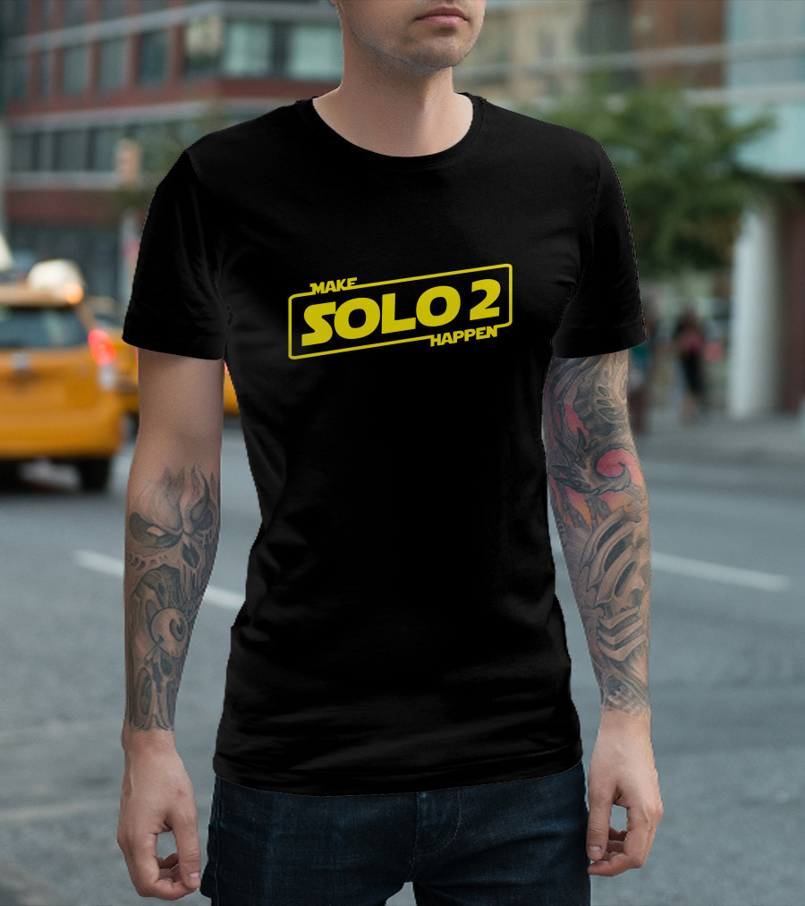 Make Solo2 Happen Star Wars Sequel Campaign T-Shirt