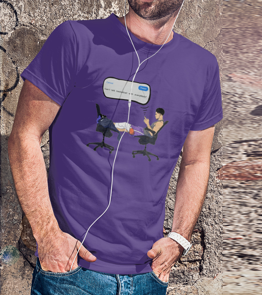 Can't Talk Basketball With Everybody Tweet Humor T-Shirt