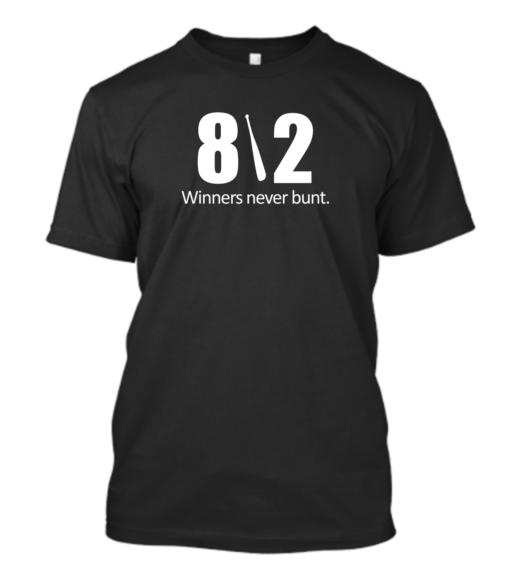812 Winners Never Bunt Baseball Bat T-Shirt