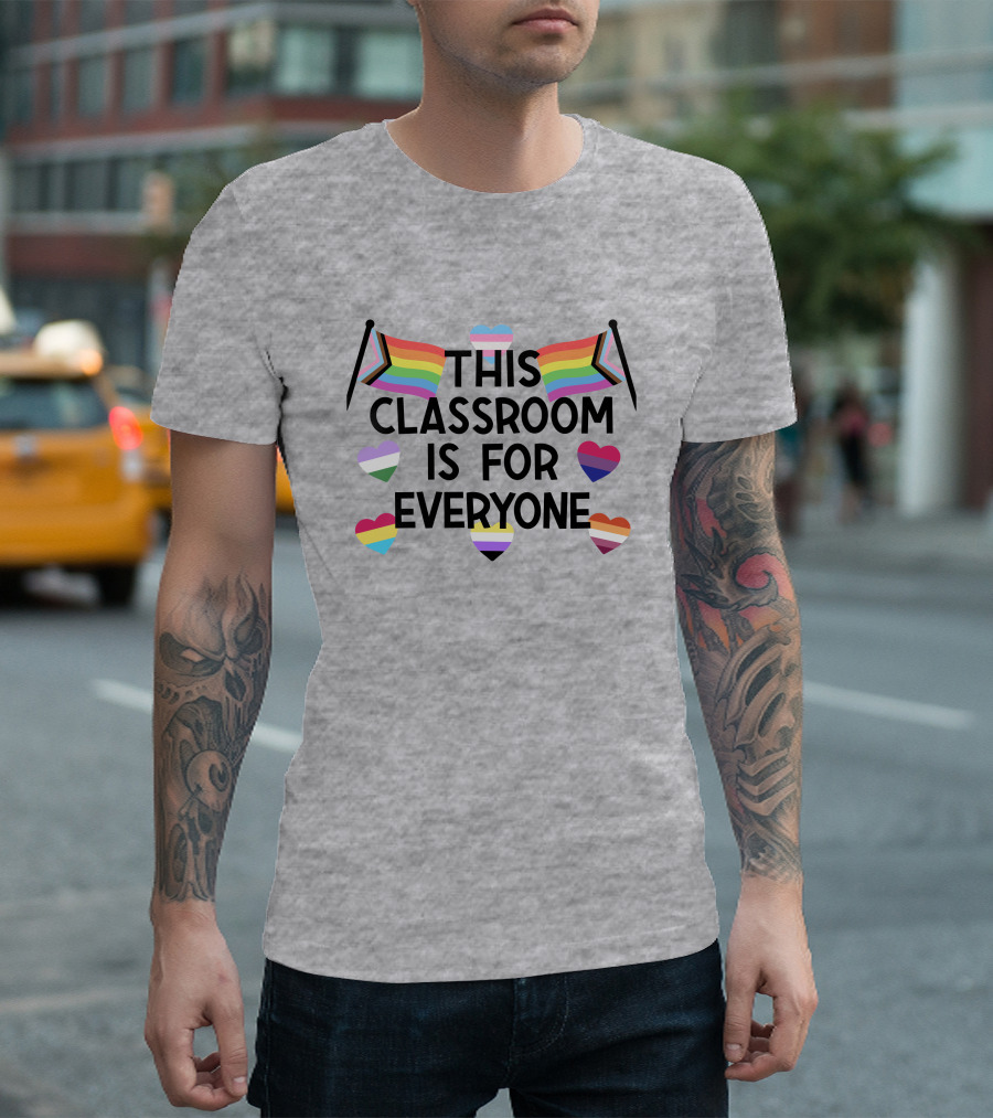 This Classroom Is For Everyone Inclusive Flags And Hearts T-Shirt