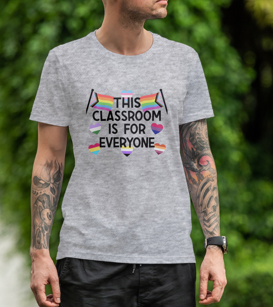 This Classroom Is For Everyone Inclusive Flags And Hearts T-Shirt