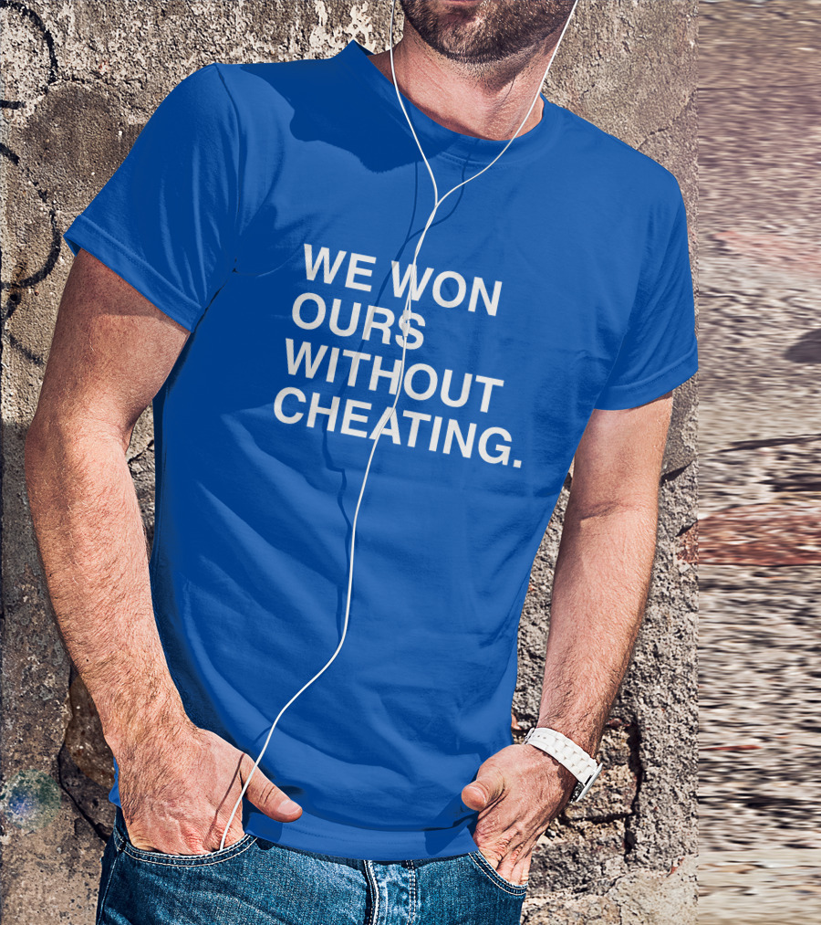 Obviousshirts We Won Ours Without Cheating Statement Tee Victory Message T-Shirt