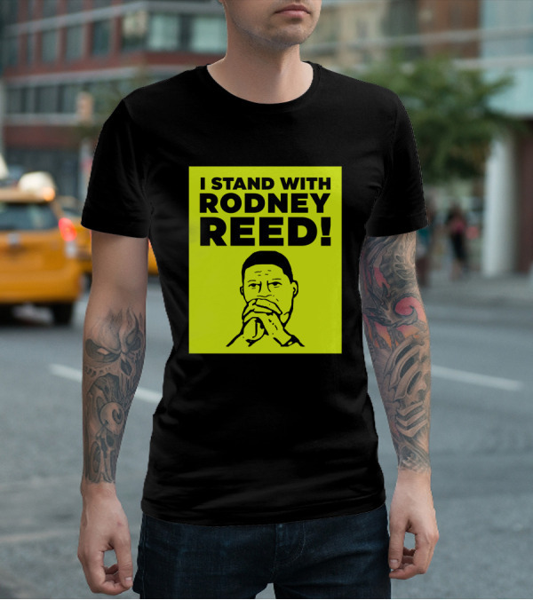 I STAND WITH RODNEY REED T-Shirt