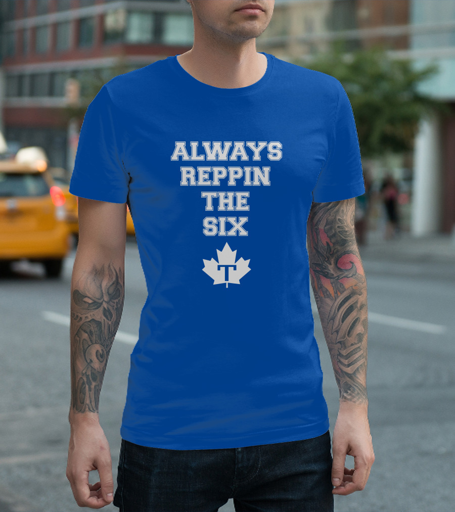 Always Reppin The Six Maple Leafs T T-Shirt