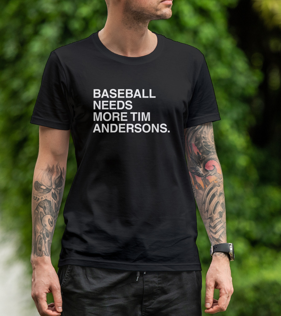 Baseball Needs More Tim Andersons T-Shirt