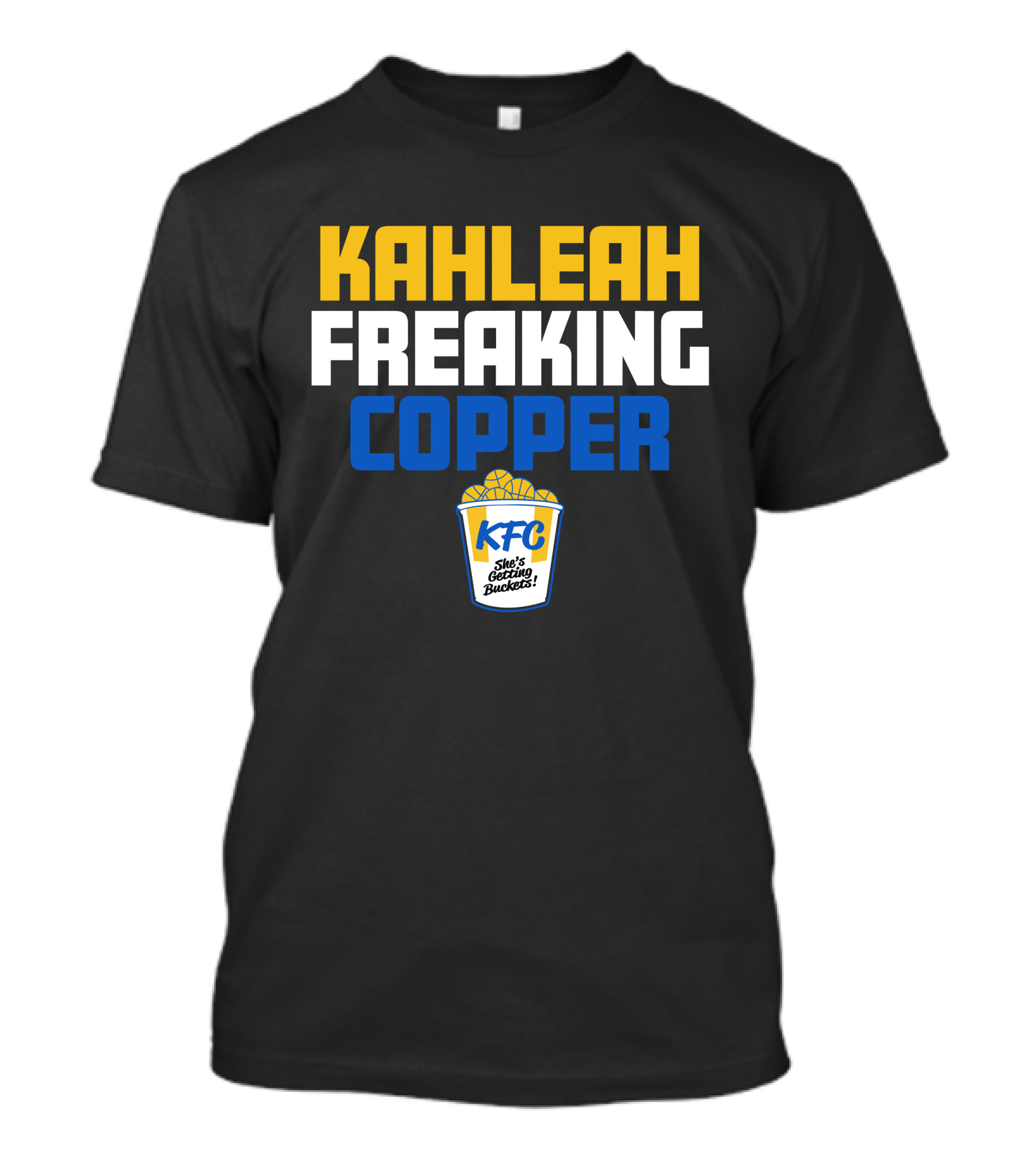 Kahleah Freaking Copper She's Getting Buckets KFC T-Shirt