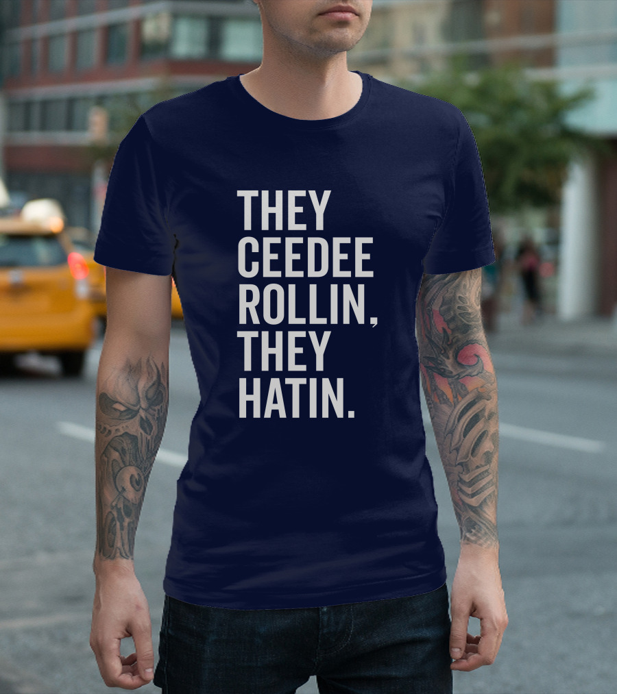 They Ceedee Rollin They Hatin Bullzerk T-Shirt